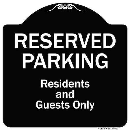 Signmission Designer Series-Reserved Parking-Residents And Guests Only, 18" x 18", BW-1818-9767 A-DES-BW-1818-9767